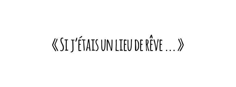 Si j'étais un lieu